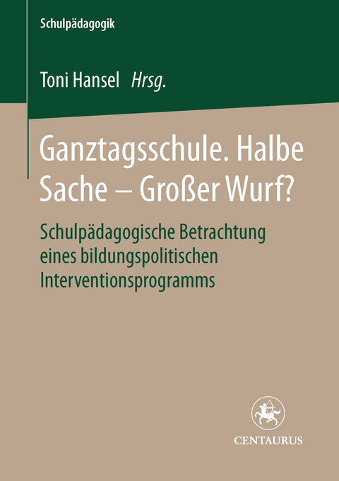 Ganztagsschule. Halbe Sache - grosser Wurf? - 