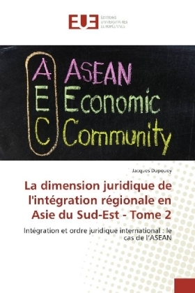 La dimension juridique de l'intégration régionale en Asie du Sud-Est - Tome 2