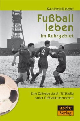 Fu&szlig;ball leben im Ruhrgebiet - Klaus-Hendrik Mester