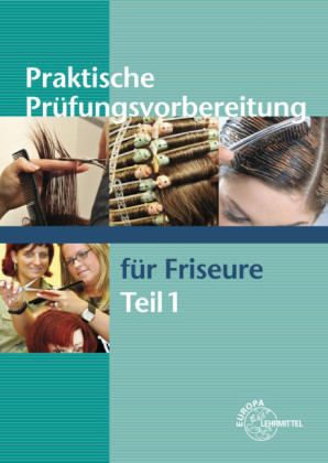 Praktische Pr&uuml;fungsvorbereitung f&uuml;r Friseure Teil 1 - Gero Buhmann, Jutta Sauermann