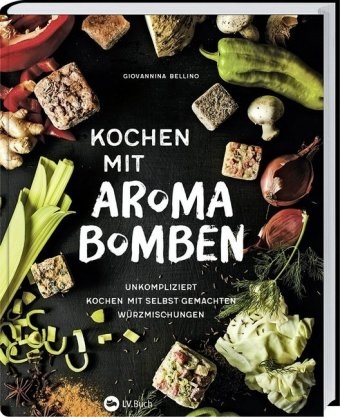 Kochen mit Aromabomben - Giovannina Bellino