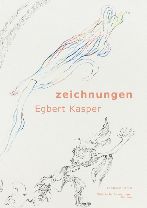 Egbert Kasper. Zeichnungen 1993-2017 - S&ouml;ren Fischer, Holger Birkholz