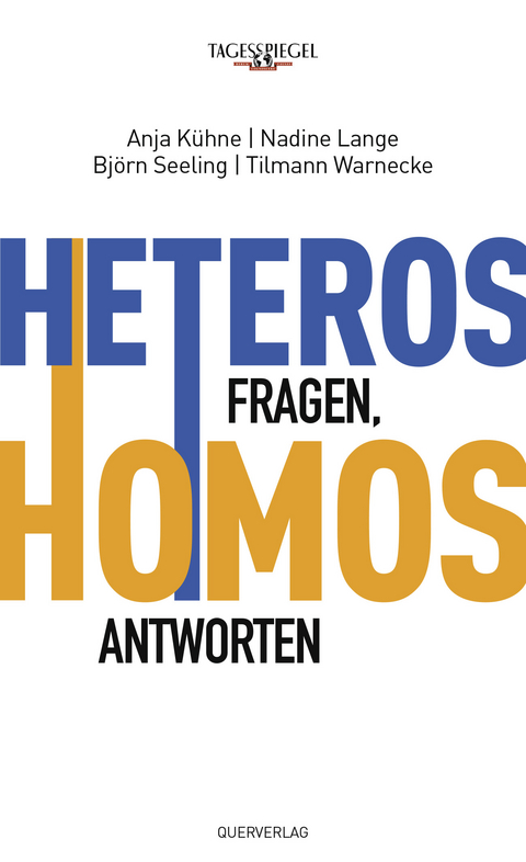 Heteros fragen, Homos antworten - Anja K&uuml;hne, Nadine Lange, Bj&ouml;rn Seeling, Tilmann Warnecke