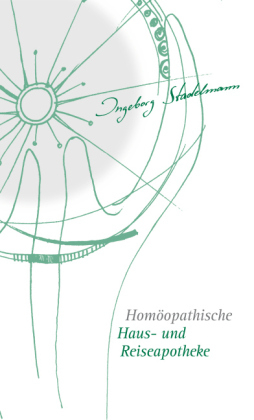 Hom&ouml;opathische Haus- und Reiseapotheke - Ingeborg Stadelmann
