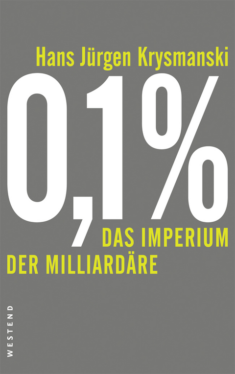 0,1% - Das Imperium der Milliard&auml;re - Hans-J&uuml;rgen Krysmanski