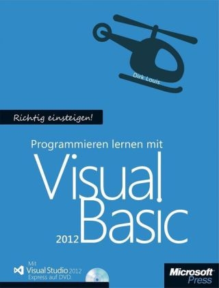 Richtig einsteigen: Programmieren lernen mit Visual Basic. Mit Visual Studio Express 2013