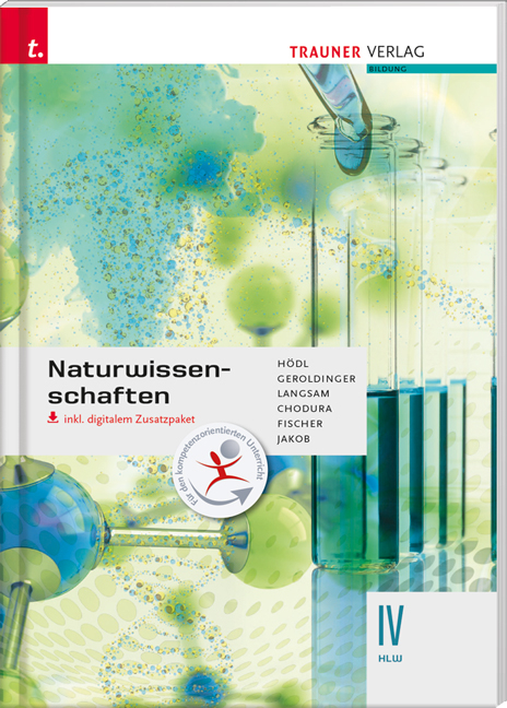 Naturwissenschaften IV HLW inkl. digitalem Zusatzpaket - Erika H&ouml;dl, Helmut Franz Geroldinger, Franz Langsam, Dietmar Chodura, Peter Fischer, Franz Jakob