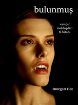 Bulunmuş (Vampir Mektupları 8. Kitabı) - Morgan Rice