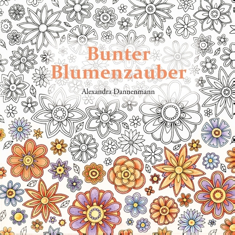 Bunter Blumenzauber - Alexandra Dannenmann