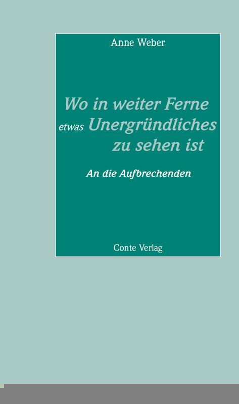 Wo in weiter Ferne etwas Unergr&uuml;ndliches zu sehen ist - Anne Weber