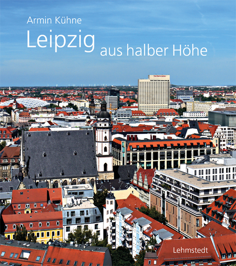 Leipzig aus halber H&ouml;he - Armin K&uuml;hne