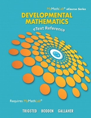 eText Reference for Trigsted/Bodden/Gallaher Developmental Math - Kirk Trigsted, Kevin Bodden, Randall Gallaher