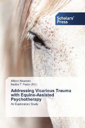 Addressing Vicarious Trauma with Equine-Assisted Psychotherapy - Allison Newman