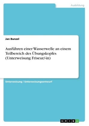AusfÃ¼hren einer Wasserwelle an einem Teilbereich des Ãbungskopfes (Unterweisung Friseur/-in)