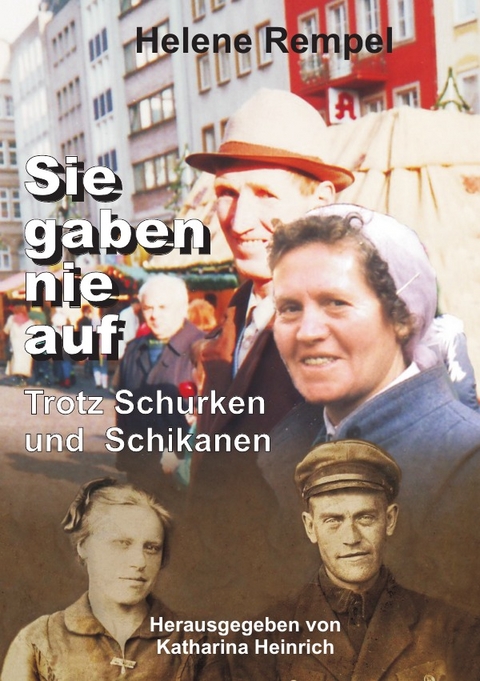 Sie gaben nie auf - trotz Schurken und Schikanen - Helene Rempel