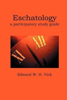 Eschatology - Edward W. H. Vick