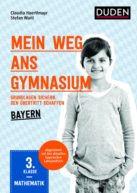 Mein Weg ans Gymnasium &ndash; Mathematik 3. Klasse &ndash; Bayern - Stefan Waitl, Claudia Haertlmayr