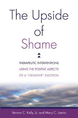 The Upside of Shame - Vernon C. Kelly, Mary C. Lamia