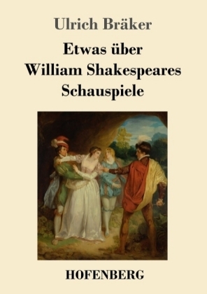 Etwas &uuml;ber William Shakespeares Schauspiele - Ulrich Br&auml;ker