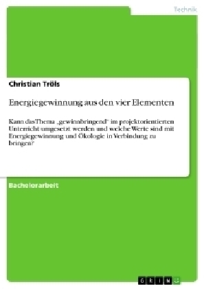 Energiegewinnung aus den vier Elementen - Christian Tr&Atilde;&para;ls
