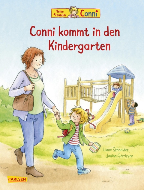 Conni-Bilderb&uuml;cher: Conni kommt in den Kindergarten (Neuausgabe) - Liane Schneider