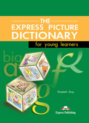 The Express Picture Dictionary for Young Learners - Elizabeth Gray