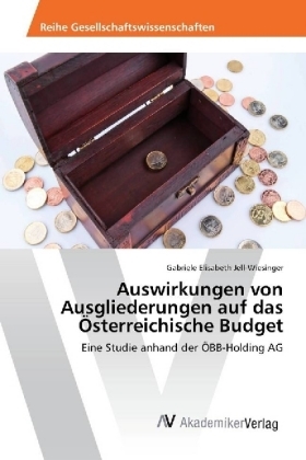 Auswirkungen von Ausgliederungen auf das Österreichische Budget