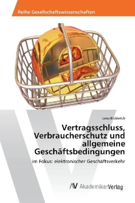 Vertragsschluss, Verbraucherschutz und allgemeine Gesch&auml;ftsbedingungen - Lena Bieberich