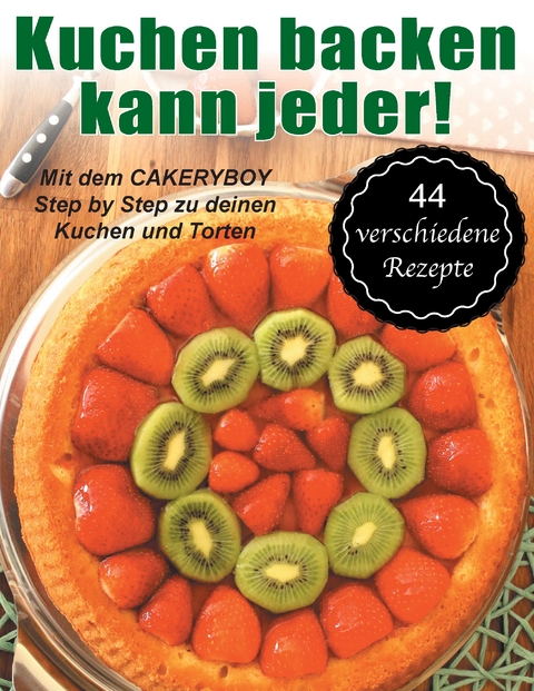 Kuchen backen kann jeder! - Kai Möller