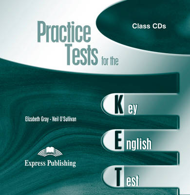 Practice Tests for the KET - Elizabeth Gray, Neil O'Sullivan