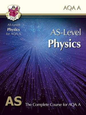 AS-Level Physics for AQA A: Student Book for exams until 2015 only -  CGP Books