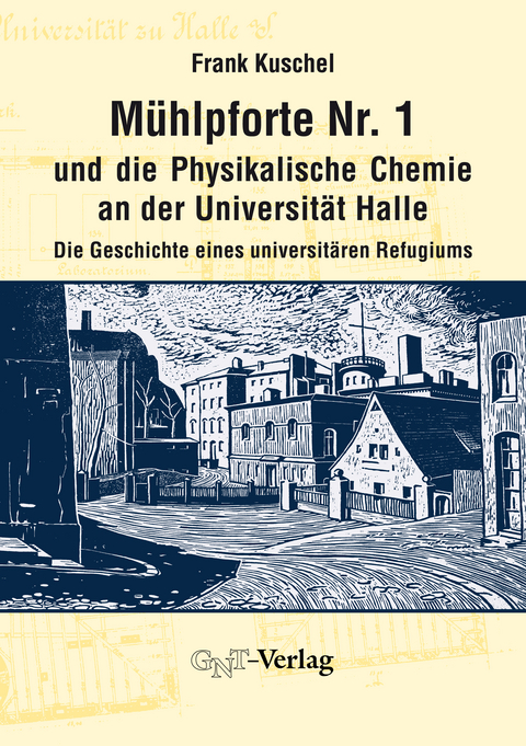 M&uuml;hlpforte Nr. 1 und die Physikalische Chemie an der Universit&auml;t Halle - Frank Kuschel