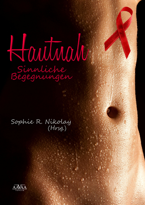Hautnah - Sophie R. Nikolay, Sigrid Lenz, Denis Atuan,  bonnyb, Roland Lieverscheidt, Justin C. Skylark, Sarah Krueger, S.B. Sasori, Regina Schleheck, S.A. Urban, Nik S. Martin