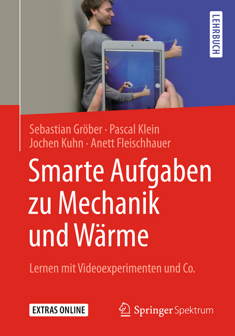 Smarte Aufgaben zu Mechanik und W&auml;rme - Sebastian Gr&ouml;ber, Pascal Klein, Jochen Kuhn, Anett Fleischhauer
