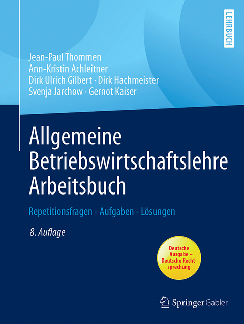 Allgemeine Betriebswirtschaftslehre Arbeitsbuch - Jean-Paul Thommen, Ann-Kristin Achleitner, Dirk Ulrich Gilbert, Dirk Hachmeister, Svenja Jarchow, Gernot Kaiser