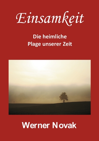 Einsamkeit - Die heimliche Plage unserer Zeit