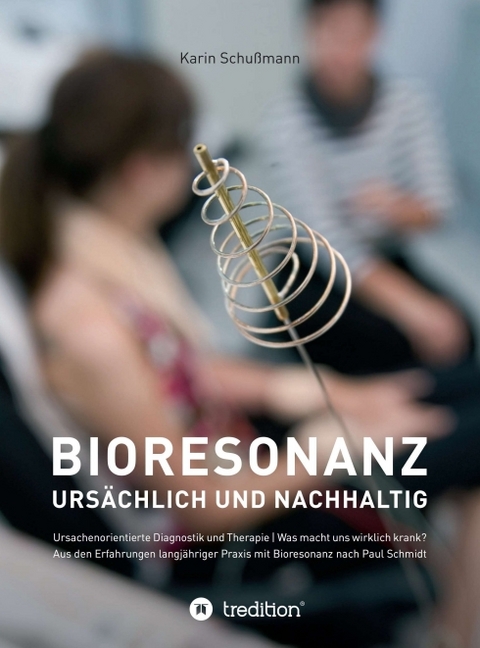 Bioresonanz - ursächlich und nachhaltig - Karin Schußmann