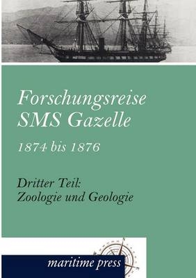 Forschungsreise SMS Gazelle 1874 bis 1876. Tl.3