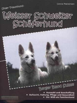 Unser Traumhund: Weisser Schweizer Sch&auml;ferhund