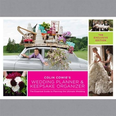Colin Cowie's Wedding Planner & Keepsake Organizer: The Exclusive Edition - Colin Cowie