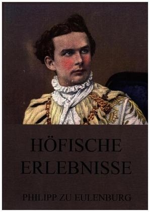 H&ouml;fische Erlebnisse - Philipp zu Eulenburg