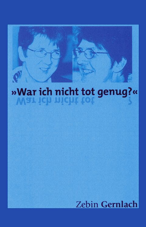"War ich nicht tot genug?" - Zebin Gernlach