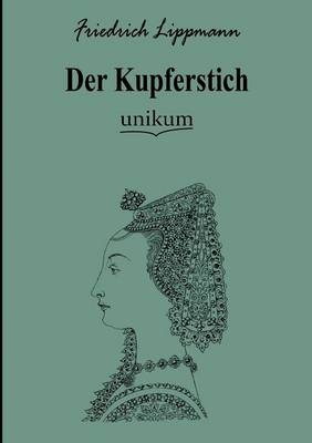 Der Kupferstich - Friedrich Lippmann