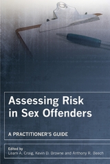 Assessing Risk in Sex Offenders - Leam A. Craig, Kevin D. Browne, Anthony R. Beech