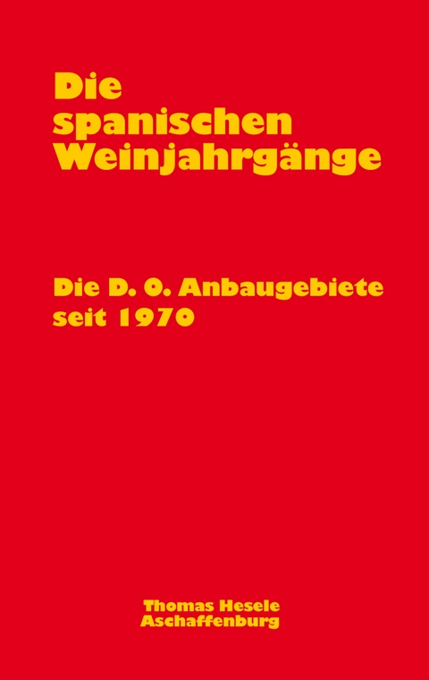 Die spanischen Weinjahrg&auml;nge - Thomas Hesele