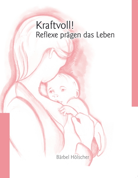 Kraftvoll!? Reflexe pr&auml;gen das Leben - B&auml;rbel H&ouml;lscher