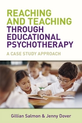 Reaching and Teaching Through Educational Psychotherapy - Gillian Salmon, Jenny Dover