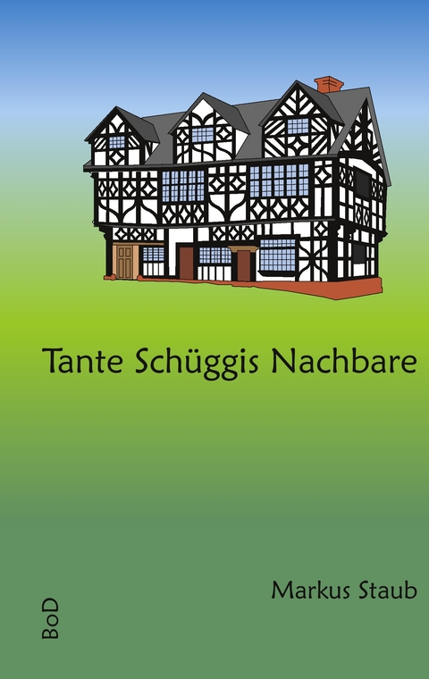 Tante Sch&uuml;ggis Nachbare - Markus Staub