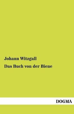 Das Buch von der Biene - Johann Witzgall