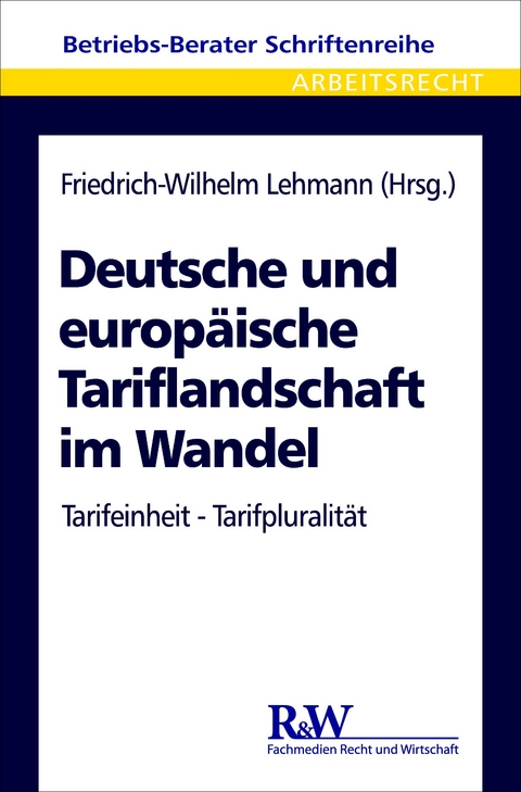 Deutsche und europ&auml;ische Tariflandschaft im Wandel - Friedrich-Wilhelm Lehmann